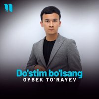 Постер песни Oybek To’rayev - Do'stim bo'lsang