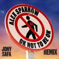 Постер песни Alex Sparrow - OK not to be OK (Jony Safa Remix)