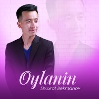 Постер песни Shuxrat Bekmanov - Oylanin