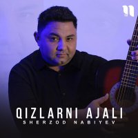 Постер песни Sherzod Nabiyev - Qizlarni ajali