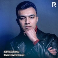 Постер песни Elyor Shaymardanov - Ko'rmaysizmu