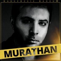 Постер песни MURATHAN - MAHKEMESİZ MAHKUM