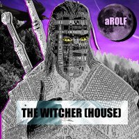 Постер песни aROLF - The Witcher (House)