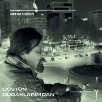 Постер песни Deniz Keser - Düştün Dudaklarımdan