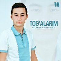 Постер песни Abdurahmon Salohiddinov - Tog'alarim