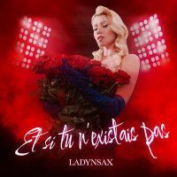 Постер песни Ladynsax - Et si tu n’existais pas