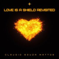 Постер песни Claudio Souza Mattos - Love Is a Shield Revisited