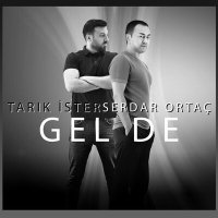 Постер песни Tarık İster, Serdar Ortaç - Gel De