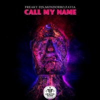 Постер песни Freaky DJs, Mondorro, FAVIA - Call My Name