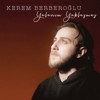 Постер песни Kerem Berberoğlu - Yalanım Yaklaşmaz
