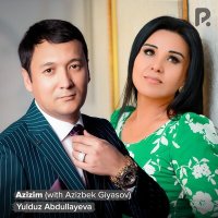 Постер песни Yulduz Abdullayeva, Azizbek Giyasov - Azizim