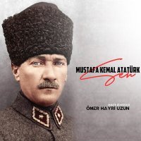 Постер песни Ömer Hayri Uzun - Sen "Mustafa Kemal Atatürk"