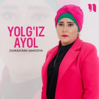 Постер песни Zuhraxonim Samiqova - Yolg'iz ayol