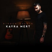 Постер песни Kayra Mert - Birden Geldin