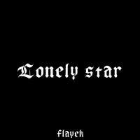 Постер песни Flayek - Lonely star