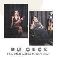 Постер песни Sibel Karaosmanoğlu, Hülya Ayhan - Bu Gece
