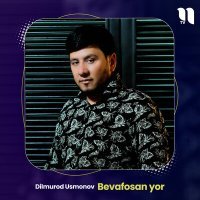 Постер песни Дилмурод Усмонов - Bevafosan yor