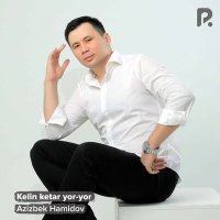 Постер песни Азизбек Хамидов - Kelin ketar yor-yor