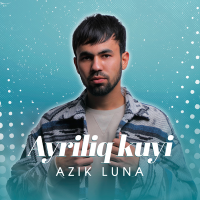 Постер песни Azik Luna - Ayriliq kuyi