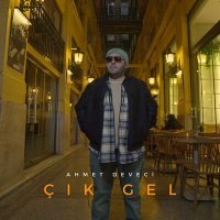 Постер песни Ahmet Deveci - Çık Gel