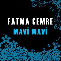 Постер песни Fatma Cemre - Mavi Mavi