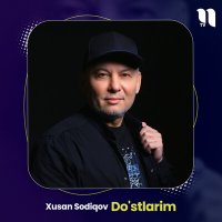 Постер песни Xusan Sodiqov - Do'stlarim