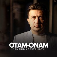 Постер песни Jamshid Abduxalilov - Otam-onam