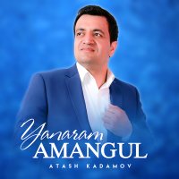 Постер песни Atash Kadamov - Yanaram amangul