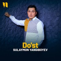 Постер песни Sulaymon Yangiboyev - Do'st