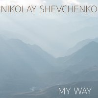 Постер песни NIKOLAY SHEVCHENKO - MY WAY
