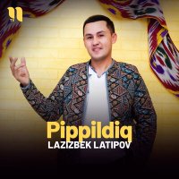 Постер песни Lazizbek Latipov - Pippildiq