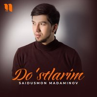 Постер песни Saidusmon Madaminov - Do'stlarim