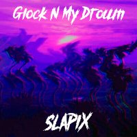 Постер песни slapix - Glock N My Drown