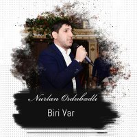 Постер песни Nurlan Ordubadlı - Biri Var