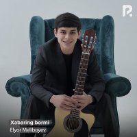 Постер песни Elyor Meliboyev - Xabaring bormi