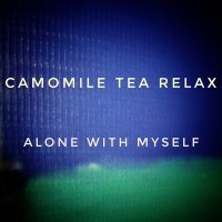 Постер песни Camomile Tea Relax - Alone With Myself