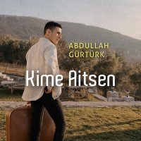 Постер песни Abdullah Gürtürk - Kime Aitsen