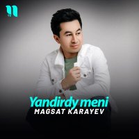 Постер песни Magsat Karayev - Yandirdy meni