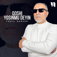 Постер песни Fozil guruhi - Qoshi yosinmu deyin