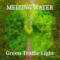 Постер песни Melting Water - Green Traffic Light