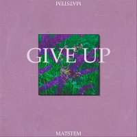 Постер песни Matstem - Give Up