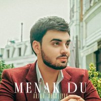 Постер песни Artur Arakelyan - Menak Du