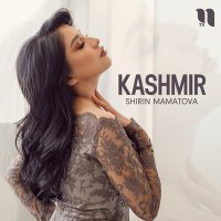 Постер песни Shirin Mamatova - Kashmir
