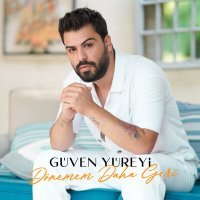 Постер песни Güven Yüreyi - Dönemem Daha Geri