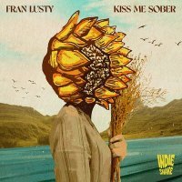 Постер песни Fran Lusty - Kiss Me Sober