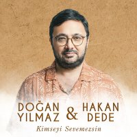Постер песни Doğan Yılmaz & Hakan Dede - Kimseyi Sevemezsin
