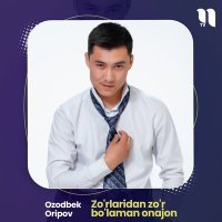 Постер песни Ozodbek Oripov - Zo'rlaridan zo'r bo'laman onajon