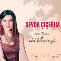 Постер песни Avni Temiz, Sibel Karaosmanoğlu - Sevda Çiçeğim