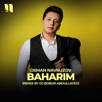 Постер песни Осман Наврузов - Baharim (Remix by Dj Bobur Abdullayev)