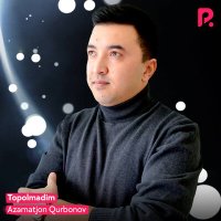 Постер песни Азаматжон Курбонов - Topolmadim